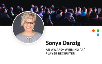 Sonya Danzig – An award-winning ‘A’ Player recruiter